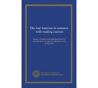 The real America in romance, with reading courses (v.02): being a complete and authentic history of America from the time of Columbus to the present day