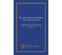 The real America in romance, with reading courses (v.03): being a complete and authentic history of America from the time of Columbus to the present day
