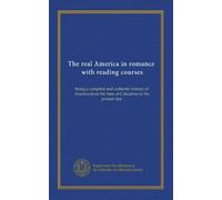The real America in romance, with reading courses (v.04): being a complete and authentic history of America from the time of Columbus to the present day