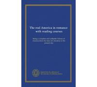 The real America in romance, with reading courses (v.05): being a complete and authentic history of America from the time of Columbus to the present day