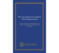 The real America in romance, with reading courses (v.08): being a complete and authentic history of America from the time of Columbus to the present day