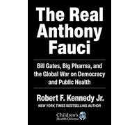 El verdadero Anthony Fauci: Bill Gates, Big Pharma y la guerra por la salud pública