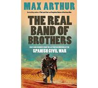 The Real Band of Brothers: First-hand Accounts from the Last British Survivors of the Spanish Civil War