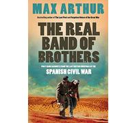THE REAL BAND OF BROTHERS: First-hand accounts from the last British survivors of the Spanish Civil War