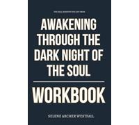 The Real Benefits You Get from Awakening Through the Dark night of the Soul Workbook: How to Apply Eckhart Tolle’s Teachings to Stay Present, Sane, and Conscious While Your Old Life Falls Apart