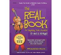 The Real Book for Beginning Violin Students (D and A Strings): Seventy Famous Songs Using Just Six Notes (The Real Book for Violin, Viola & Cello)