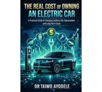 THE REAL COST OF OWNING AN ELECTRIC CAR: A PRACTICAL GUIDE TO CHARGING, BATTERY LIFE, DEPRECIATION AND LONG-TERM COSTS