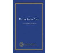 The real Crown Prince: a record and an indictment