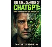 The Real Dangers of ChatGPT: How AI Slowly Destroys Your Mental Health