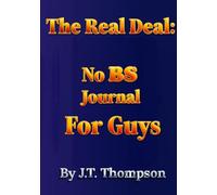 The Real Deal: No BS Journal For Guys: A space to think. A place to be real. No pressure. No judgment.