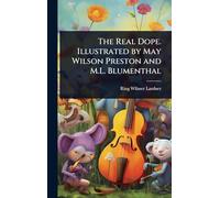 The Real Dope. Illustrated by May Wilson Preston and M.L. Blumenthal