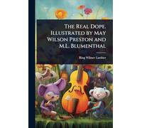 The Real Dope. Illustrated by May Wilson Preston and M.L. Blumenthal