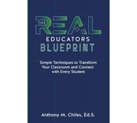 The REAL Educator's Blueprint: Simple Techniques to Transform Your Classroom and Connect with Every Student