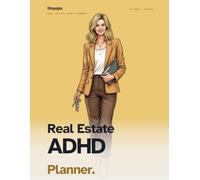 The Real Estate ADHD Planner: Lead Pipeline Tracker, Showing & Open House Log, Transaction Coordination Checklists, and License / CE Renewal Pages for ... That Close Deals and Crash on Follow-Up
