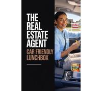 The Real Estate Agent Car Friendly Lunchbox: Neat High Protein Wraps and Bowls for Eating Between Showings