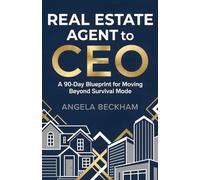 The Real Estate Agent Operating System: A 90-Day Playbook for New & Underperforming Agents to Build Predictable Closings