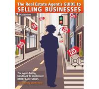 The Real Estate Agent’s Guide to Selling Businesses - Sales Edition: The agent-facing handbook to implement brokerage skills