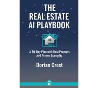 The Real Estate AI Playbook: A 90-Day Plan with Real Prompts and Proven Examples