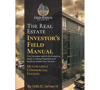 The Real Estate Investor's Field Manual: Multifamily Commercial Edition (The 4 Data Points System)