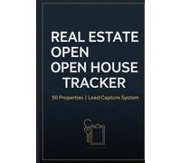 The Real Estate Open House Tracker: 50 Properties | Buyer & Agent Feedback Log | Lead Capture & Follow-Up System ("Pro Tracker Series" (John Naominski))