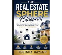The Real Estate Sphere Blueprint: How to Build Better Relationships, Stay Top of Mind, and Turn Your Sphere Into More Business (The Real Estate Blueprint)