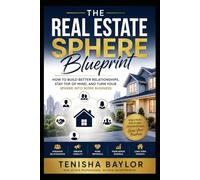 The Real Estate Sphere Blueprint: How to Build Better Relationships, Stay Top of Mind, and Turn Your Sphere Into More Business (The Real Estate Blueprint)