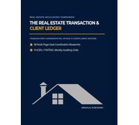 The Real Estate Transaction & Client Ledger: Transaction Coordination, Intake, and Compliance Record (2026 Edition)