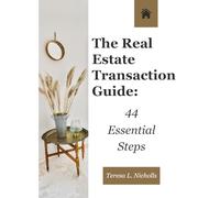 The Real Estate Transaction Guide: 44 Essential Steps