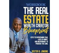 The Real Estate Wealth Creator Blueprint Workbook
