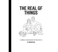 The Real GF Things: A minimal coloring book for Gym couples | 8.5 ×11 inches