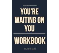 The Real Growth Strategies Within You're Waiting On You Workbook: How to Apply Brook McKenzie’s System for Reclaiming Your Power, Setting Boundaries, and Disrupting Addiction’s Control Over Your Life