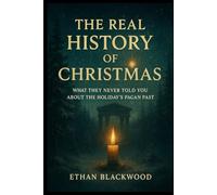 The Real History of Christmas: What They Never Told You About the Holiday’s Pagan Past