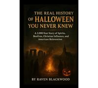 The Real History of Halloween You Never Knew: A 2,000-Year Story of Spirits, Bonfires, Christian Influence, and American Reinvention