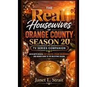 The Real Housewives of Orange County Season 20 tv series Companion: An In-Depth Review, Cast Analysis, Episode Breakdowns, and Insider Guide to the Milestone Season