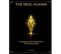 The Real Human: A Frequency Decomposition of Consciousness: 1 (The Human Frequency)