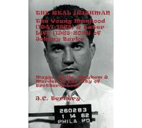 THE REAL IRISHMAN: The Young Manhood (1947-1968) & Later Life (1968-2024) Of Johnny Burke: Muggs, Molls, Mayhem & Murder In the City of Brotherly Love