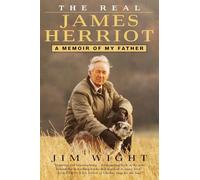 The Real James Herriot: A Memoir of My Father