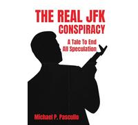 The Real JFK Conspiracy: A Tale To End All Speculation