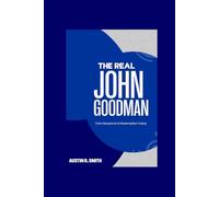 THE REAL JOHN GOODMAN: From Roseanne to Redemption Today