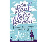 The Real Katie Lavender: A secret that changed everything... the warm, witty and utterly beguiling novel from the Sunday Times bestselling author