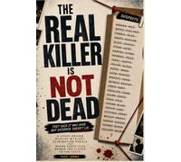 THE REAL KILLER IS NOT DEAD: A Challenging Murder Mystery Logic Puzzle Where Every Detail Matters, Every Suspect Could Be Guilty, and Only Careful Deduction Reveals the Truth.