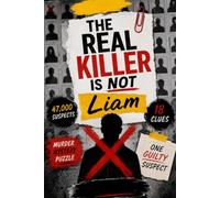 the real killer is not liam: 47,000 Suspect, 18 clues, One Killer, Murder Mystery Puzzle