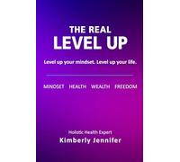 The Real Level Up: Level up your mindset. Level up your life.