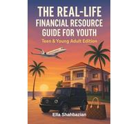 The Real Life Financial Resource Guide For Youth: Teen & Young Adult Edition