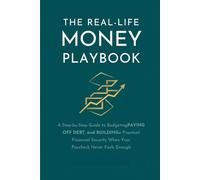 THE REAL-LIFE MONEY PLAYBOOK: A Step-by-Step Guide to Budgeting, Paying Off Debt, and Building Financial Security When Your Paycheck Never Seems to Be Enough (THE MONEY PLAN)