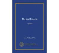 The real Lincoln: a portrait