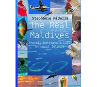 The Real Maldives: Travel, Holidays & Life on Local Islands