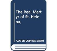 The Real Martyr of St. Helena,