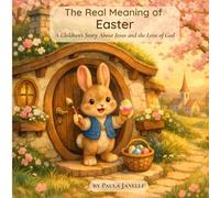The Real Meaning of Easter: A Children's Story About Jesus and the Love of God