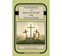 The Real Meaning of Easter: Join James and Ranger and Jamie and Rosie as they discover…The Real Meaning of Easter: 3 (The Adventures Of James and Jamie)